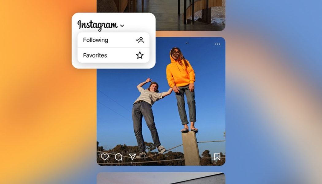 Instagram Launches Two New Ways To Sort Feeds, Favorites and Following