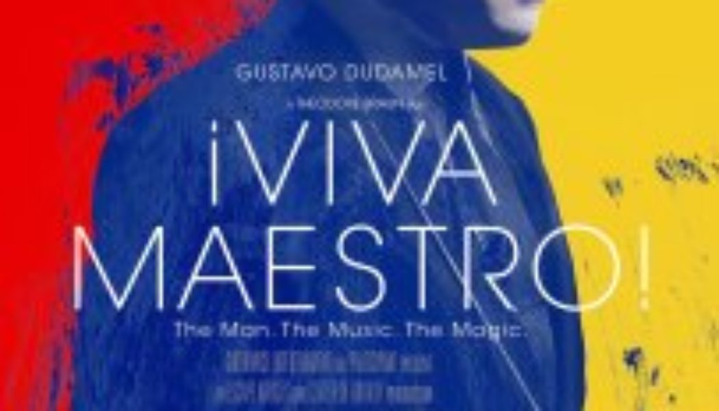 LA Phil Conductor Gustavo Dudamel Is the Subject of New Documentary ‘¡Viva Maestro!’: Exclusive Trailer