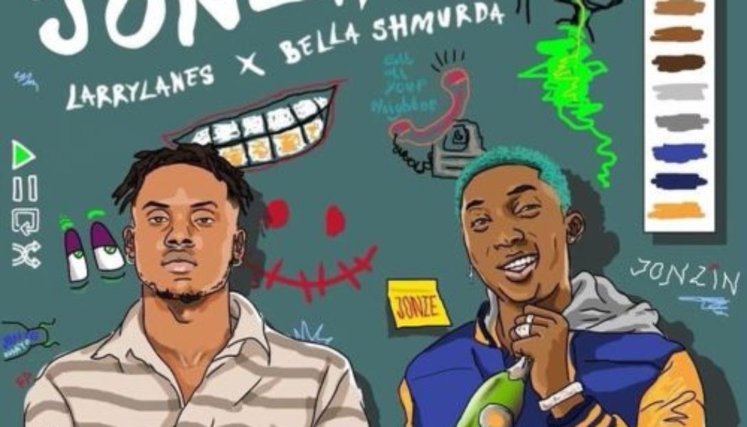 Larrylanes ft Bella Shmurda – Jonzing