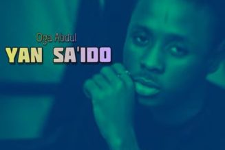 Oga Abdul – Yan Sa Ido Arewa