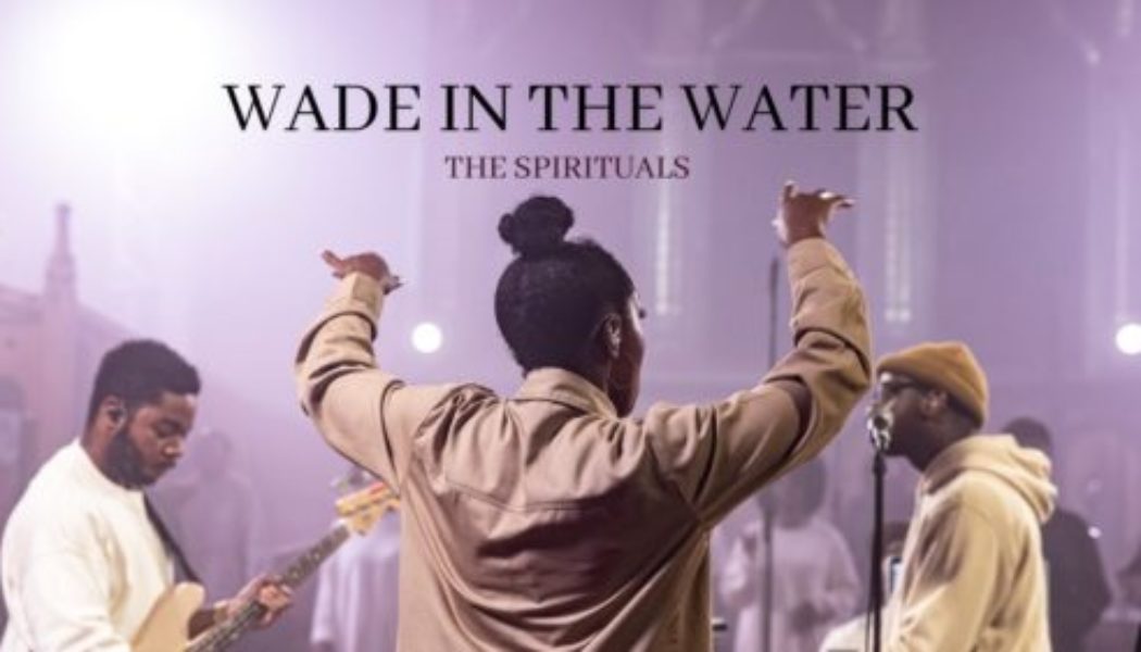 The Spirituals Choir – Wade in the Water