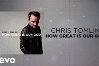 Chris Tomlin – How Great Is Our God