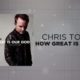 Chris Tomlin – How Great Is Our God