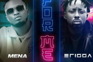 Mena ft Erigga – For Me