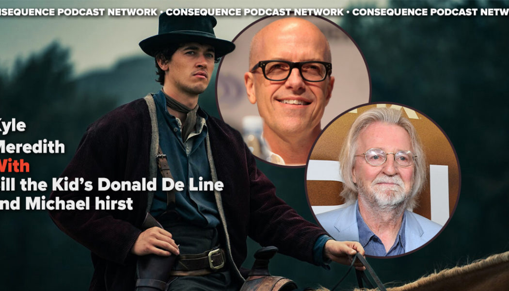 Michael Hirst and Donald De Line on the Billy the Kid We’ve Never Seen Before