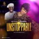 Ologodidan – Unstoppable ft Testimony Jaga