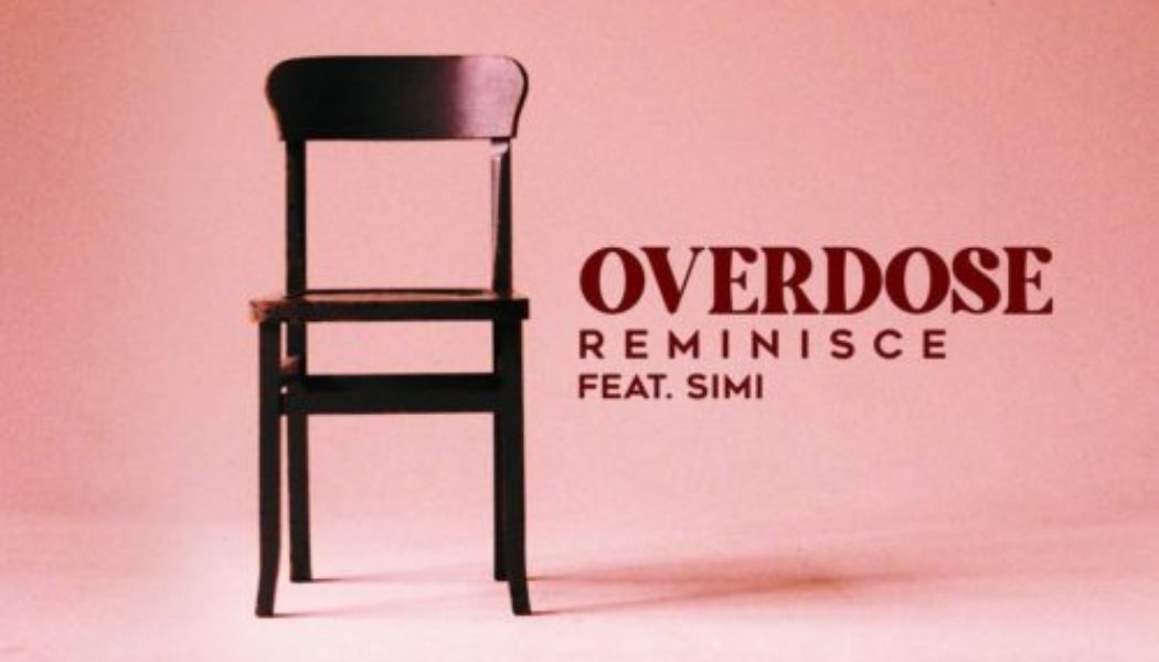 Reminisce ft Simi – Overdose