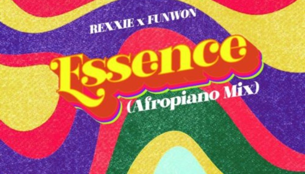 Rexxie ft Funwon – Essence (Afropiano Mix)