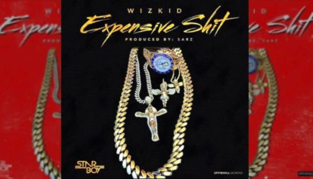 Wizkid – Expensive Shit