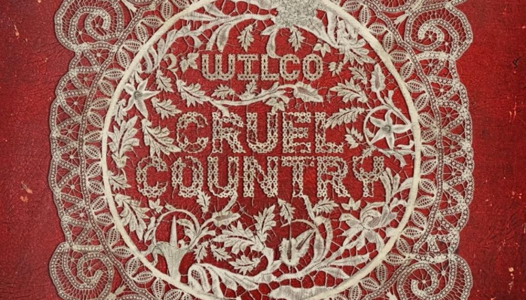 Wilco Unveil Double Album Cruel Country: Stream