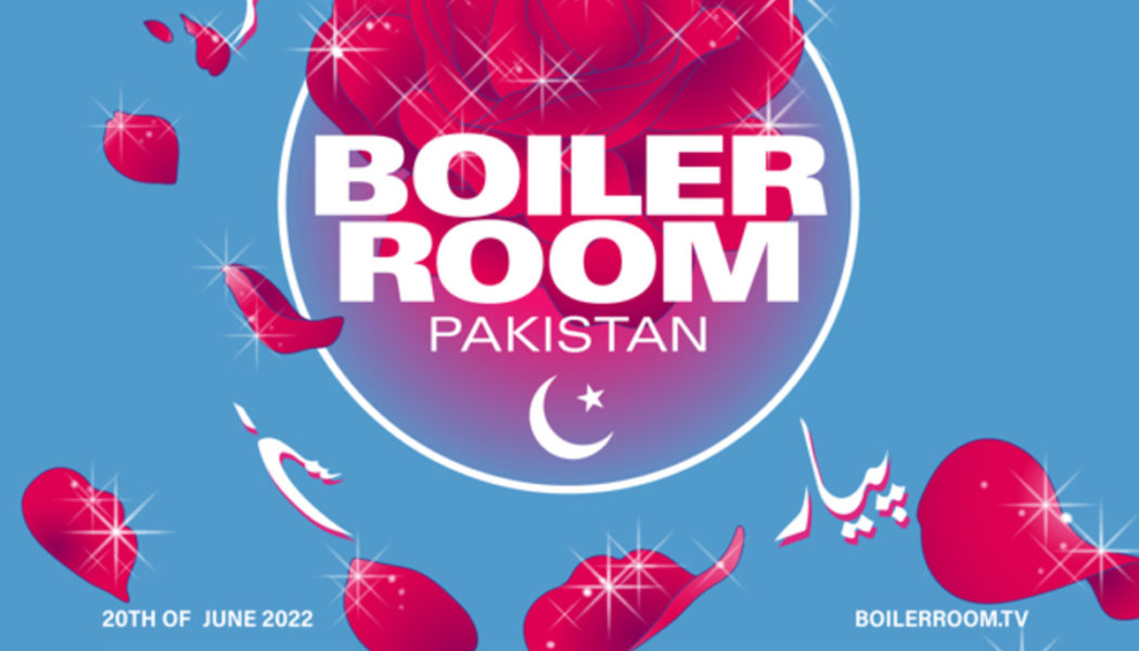 Boiler Room Announces Inaugural Broadcast From Pakistan