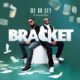 Bracket ft Maud Elka – We Go Dey