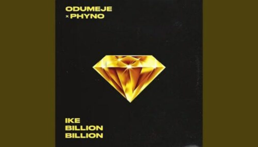 Odumeje ft Phyno – Ike Billion Billion