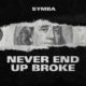 Symba – Never End Up Broke