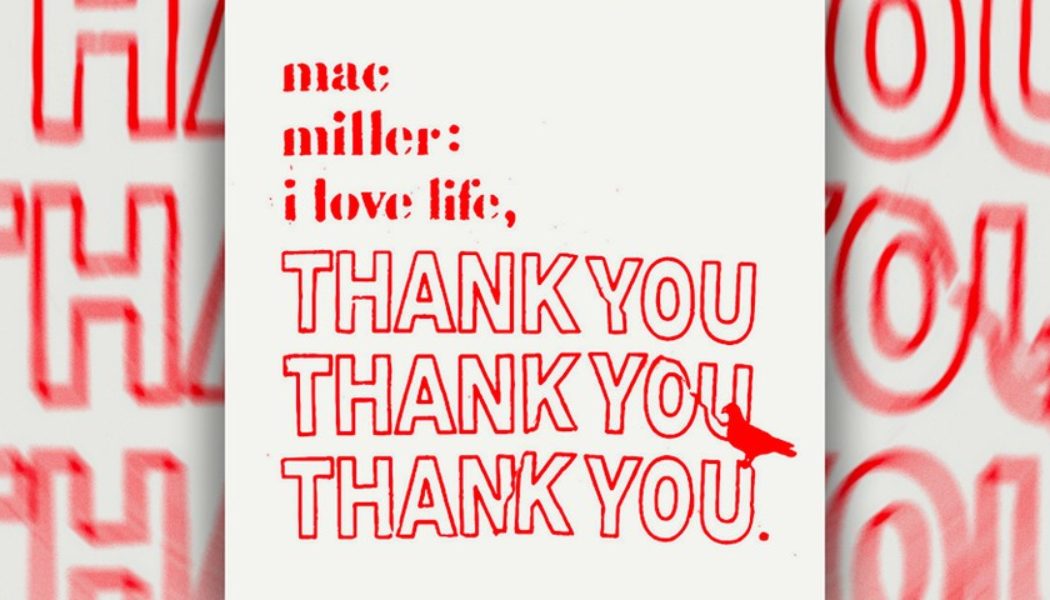 Mac Miller’s ‘I Love Life, Thank You’ Mixtape Is Now Available on Streaming Services