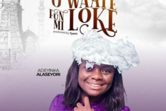 Adeyinka Alaseyori – O Wa Ye Funmi Loke