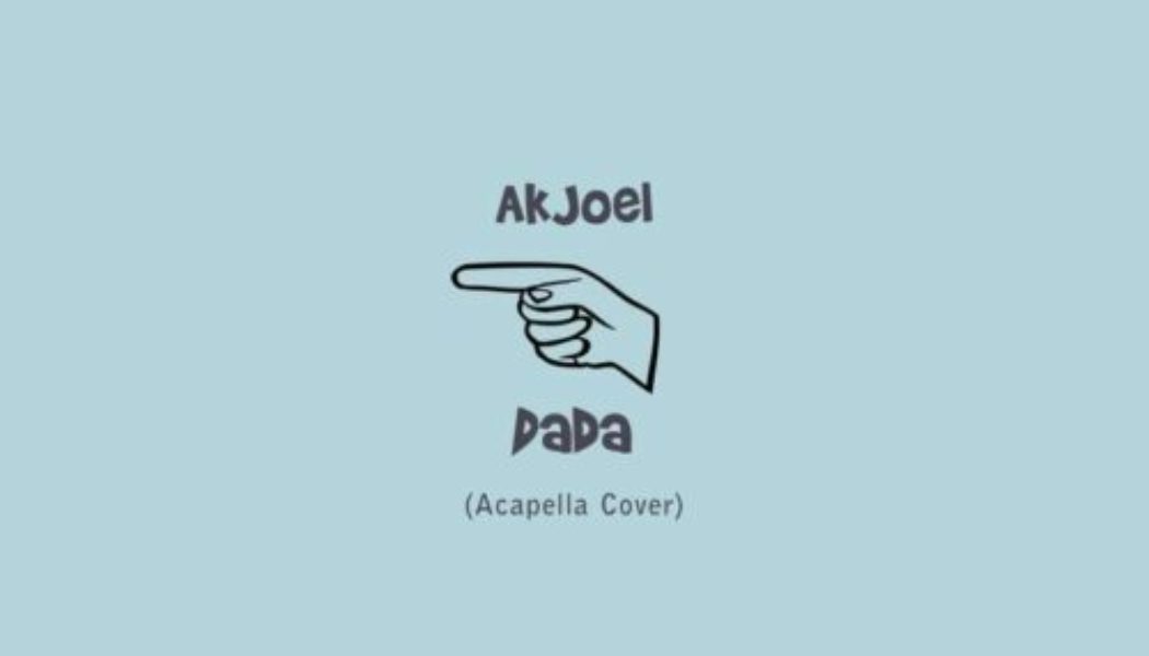 Akjoel – Dada Acapella Cover