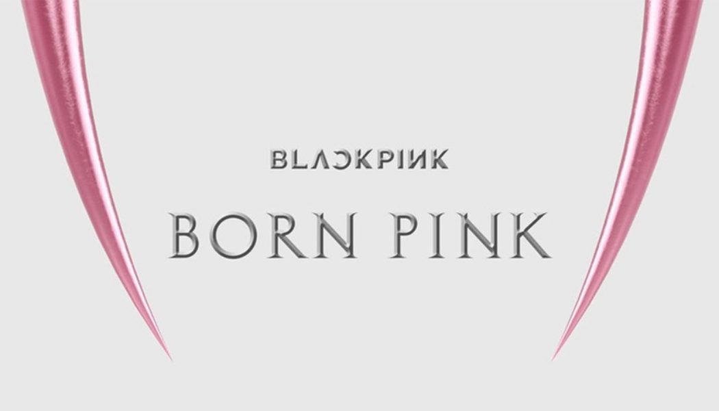 BLACKPINK Announces Release Date for Sophomore Album, ‘Born Pink’