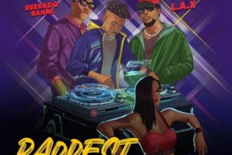 DJ Shawn ft L.A.X & Reekado Banks – Baddest