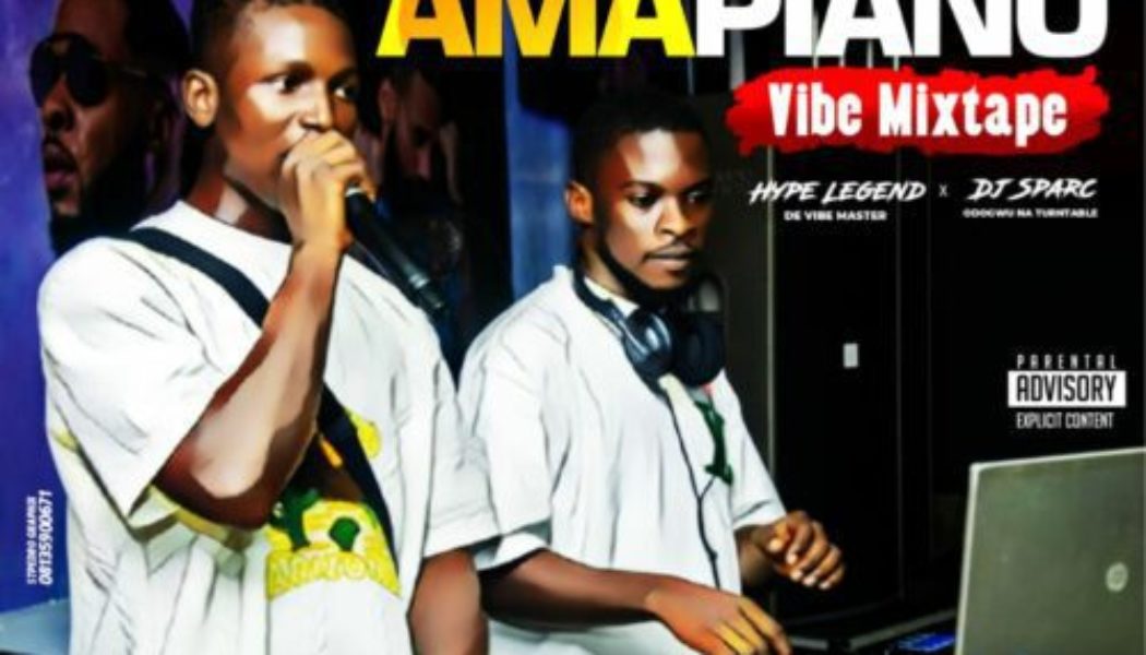 DJ Sparc ft Hype Legend – Amapiano Vibe (Mixtape)