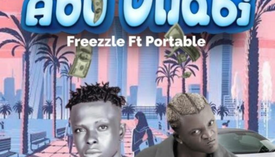 Freezle ft Portable – Abu Dhabi