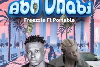 Freezle ft Portable – Abu Dhabi