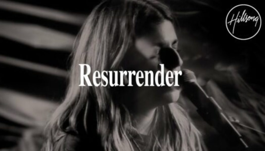 Hillsong Worship – Resurrender