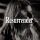 Hillsong Worship – Resurrender