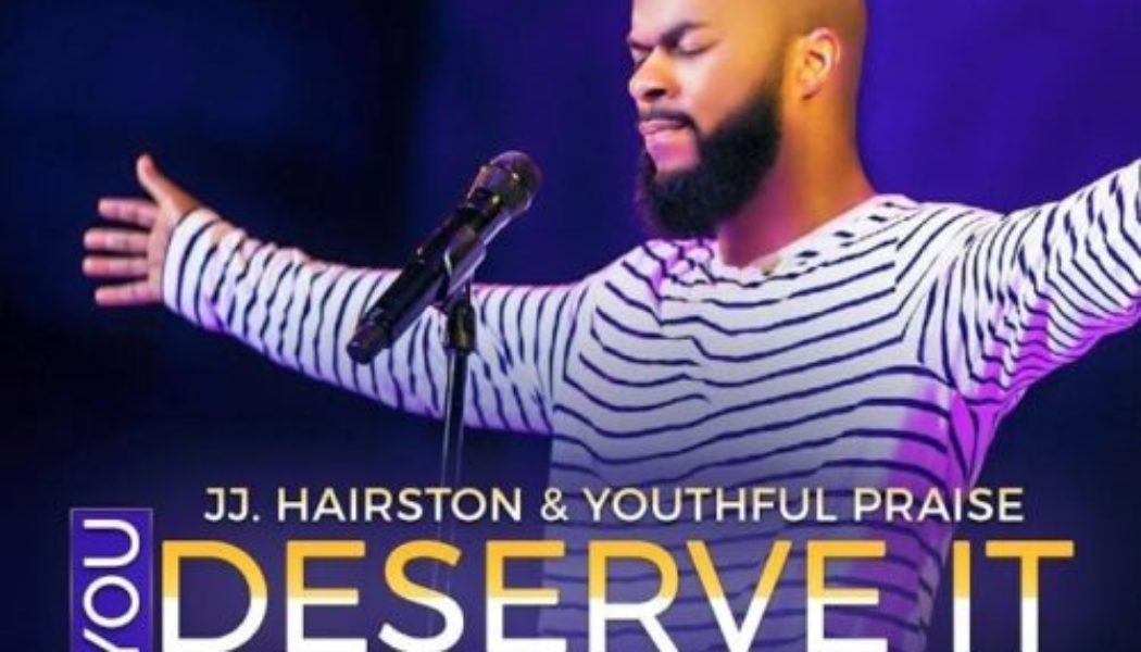 J.J Hairston – You Deserve It