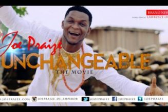 Joe Praize – Unchangeable God