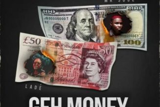 Mr Soul – Geh Money ft Ladé