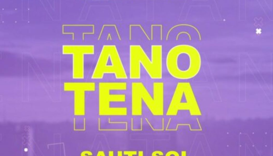 Sauti Sol ft Nviiri The Storyteller & Bensoul – Tano Tena