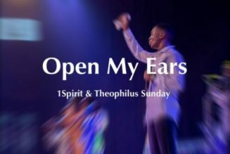 Theophilus Sunday – Open My Ears ft 1Spirit