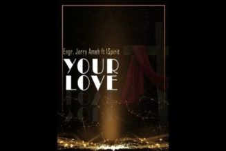 Theophilus Sunday – Your Love ft 1Spirit & Jerry Ameh