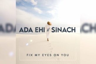 Ada Ehi ft Sinach – Fix My Eyes On You