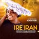 Adeyinka Alaseyori – Ire Iran