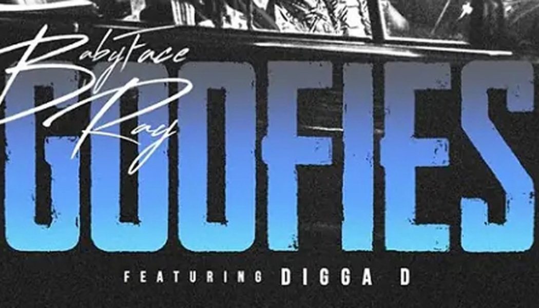 Babyface Ray and Digga D Team Up for New Track “Goofies”