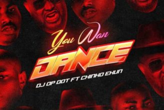 DJ OP Dot ft Chinko Ekun – You Wan Dance