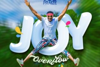 Joe Praize – Joy Overflow