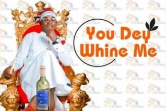 Austine Emmanuel – You Dey Whine Me (Shey You Dey Whine Mi Ni)