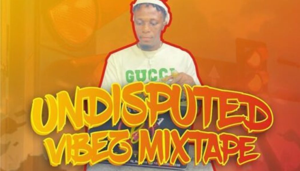 DJ Burna – Undisputed Vibez Mixtape