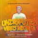 DJ Burna – Undisputed Vibez Mixtape