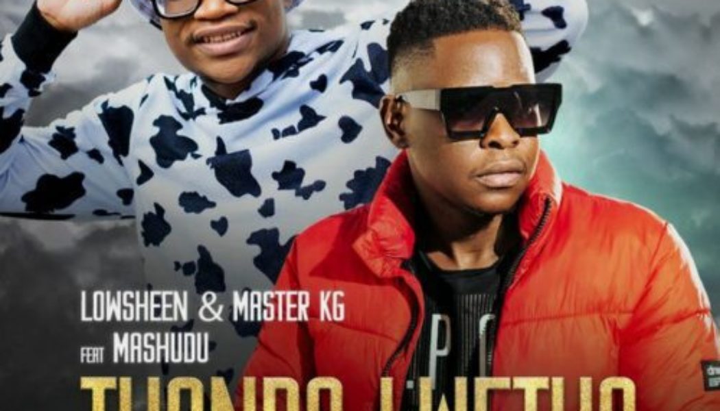 Lowsheen & Master KG – Thando Lwetho ft Mashudu