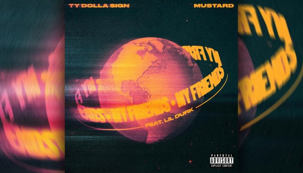 Ty Dolla $ign and Mustard Enlist Lil Durk for “My Friends”