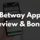 Betway Betting App Review: Advantages and disadvantages