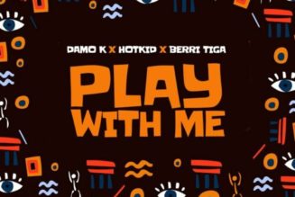 Damo K ft Berri Tiga & HotKid – Play With Me