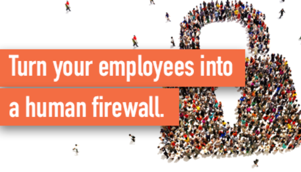 It’s time to turn your employees into ‘human firewalls’