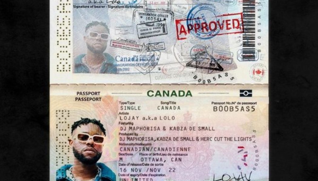 Lojay – CANADA Ft. DJ Maphorisa, Kabza De Small