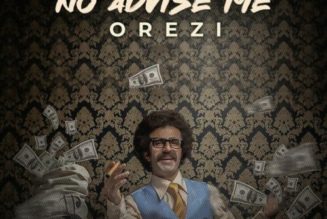 Orezi – No Advise Me