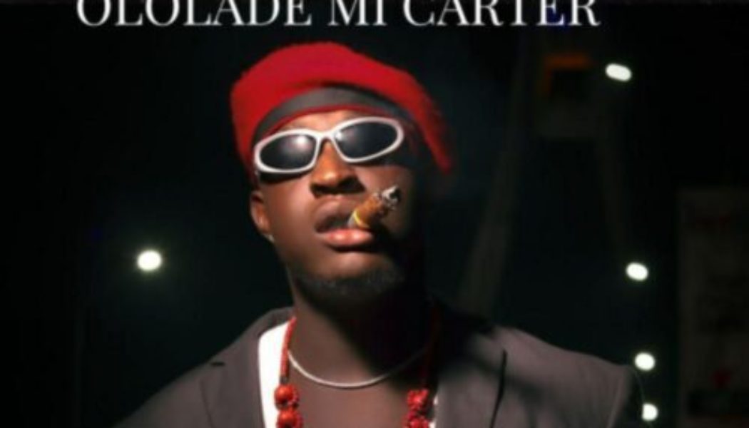 Carterefe ft Funny Muller – Ololade Mi Carter